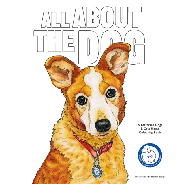 All About the Dog: A Battersea Dogs & Cats Home Colouring Book