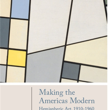 Making the Americas Modern: Hemispheric Art 1910-1960