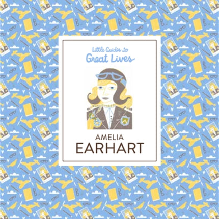 Amelia Earhart: Little Guides to Great Lives