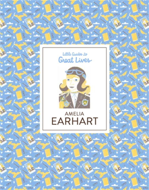 Amelia Earhart: Little Guides to Great Lives