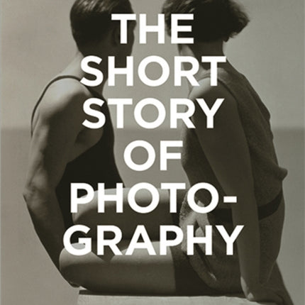 The Short Story of Photography: A Pocket Guide to Key Genres, Works, Themes & Techniques