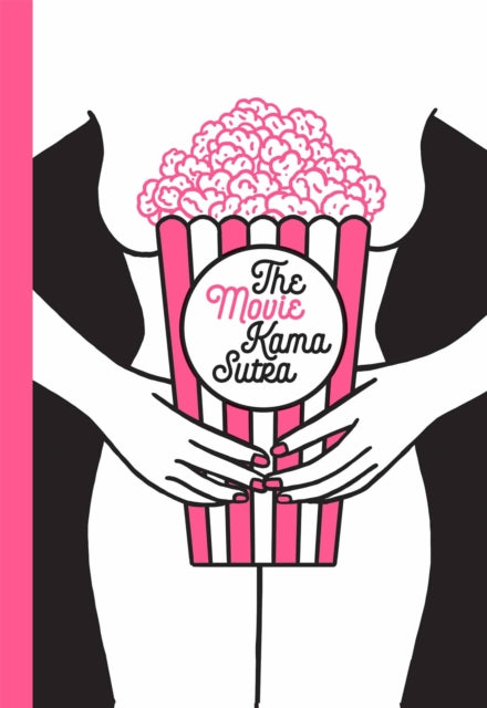 The Movie Kama Sutra: 69 Sex Positions for Movie Lovers