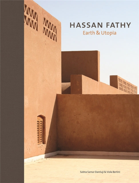 Hassan Fathy: Earth & Utopia