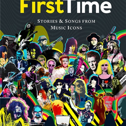 The First Time: Stories & Songs from Music Icons