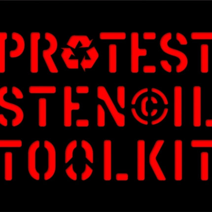 Protest Stencil Toolkit: Revised edition