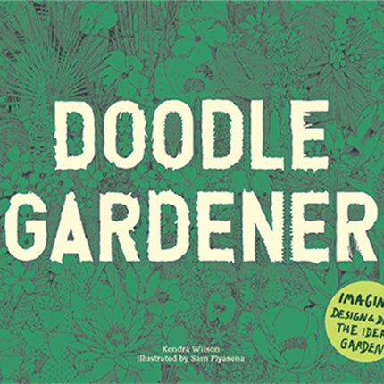 Doodle Gardener: Imagine, Design and Draw the Ideal Garden