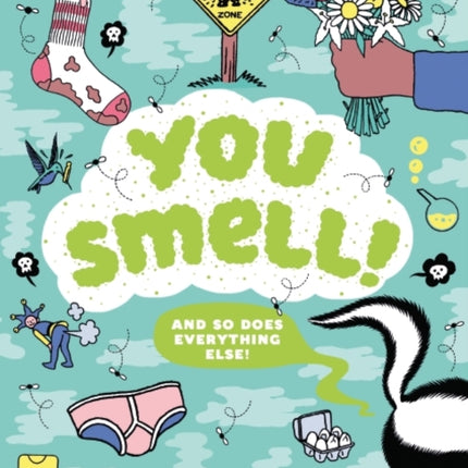 You Smell!: (And so does everything else)