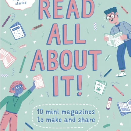 Read All About It!: 10 Mini-Magazines to Make and Share