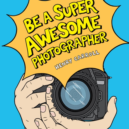 Be a Super Awesome Photographer