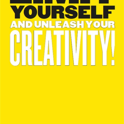 Limit Yourself: And Unleash Your Creativity