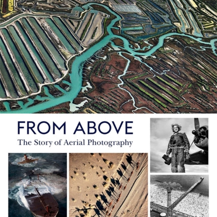 From Above: The Story of Aerial Photography