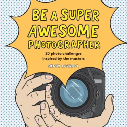 Be a Super Awesome Photographer