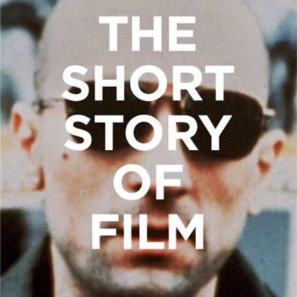 The Short Story of Film: A Pocket Guide to Key Genres, Films, Techniques and Movements