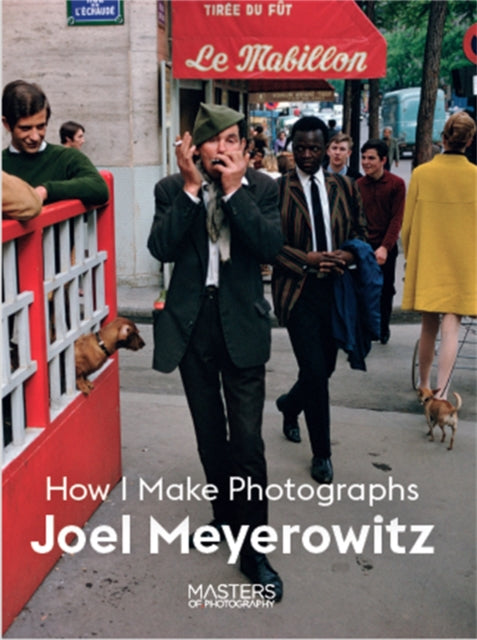 Joel Meyerowitz: How I Make Photographs