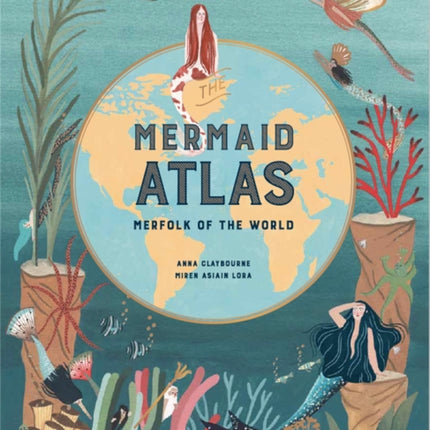 The Mermaid Atlas: Merfolk of the World