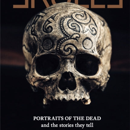 Skulls: Portraits of the Dead and the Stories They Tell