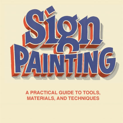 Sign Painting: A practical guide to tools, materials, and techniques