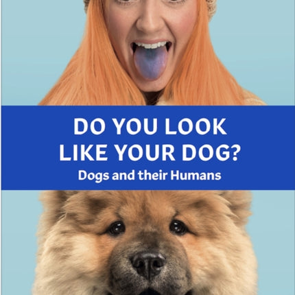 Do You Look Like Your Dog? The Book: Dogs and their Humans