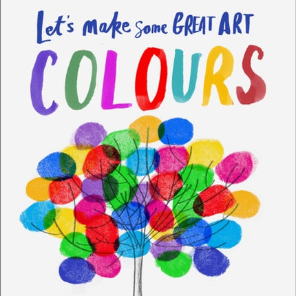 Let's Make Some Great Art: Colours