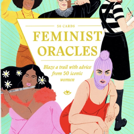 Feminist Oracles: Blaze a trail with advice from 50 iconic women