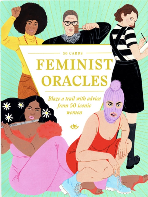 Feminist Oracles: Blaze a trail with advice from 50 iconic women