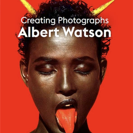 Albert Watson: Creating Photographs