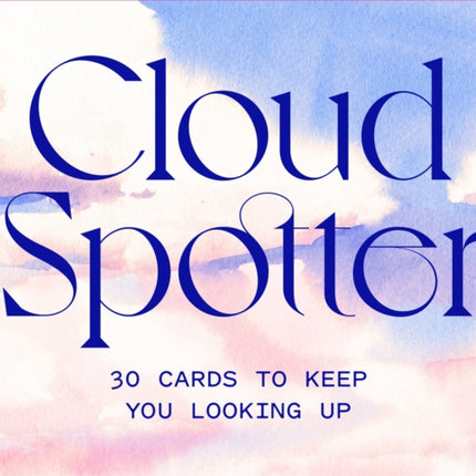 Cloud Spotter: 30 Cards to Keep You Looking Up