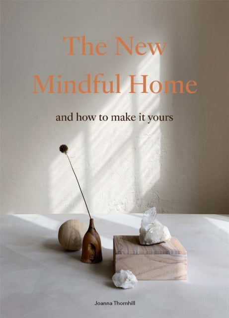 The New Mindful Home: And how to make it yours