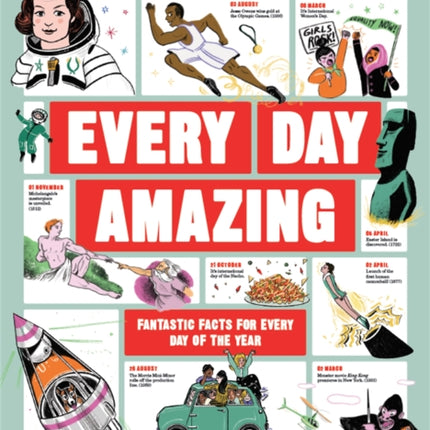 Every Day Amazing: Fantastic Facts for Every Day of the Year