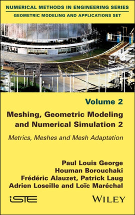 Meshing, Geometric Modeling and Numerical Simulation, Volume 2: Metrics, Meshes and Mesh Adaptation