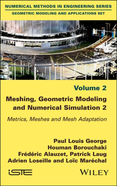 Meshing, Geometric Modeling and Numerical Simulation, Volume 2: Metrics, Meshes and Mesh Adaptation