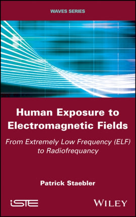 Human Exposure to Electromagnetic Fields: From Extremely Low Frequency (ELF) to Radiofrequency