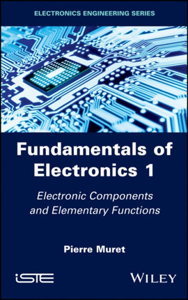 Fundamentals of Electronics 1: Electronic Components and Elementary Functions