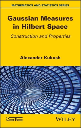 Gaussian Measures in Hilbert Space: Construction and Properties