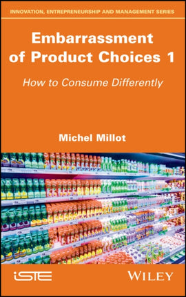 Embarrassment of Product Choices 1: How to Consume Differently