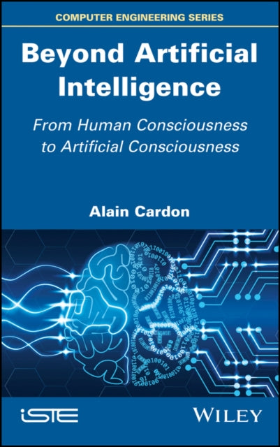 Beyond Artificial Intelligence: From Human Consciousness to Artificial Consciousness