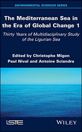 The Mediterranean Sea in the Era of Global Change 1: 30 Years of Multidisciplinary Study of the Ligurian Sea