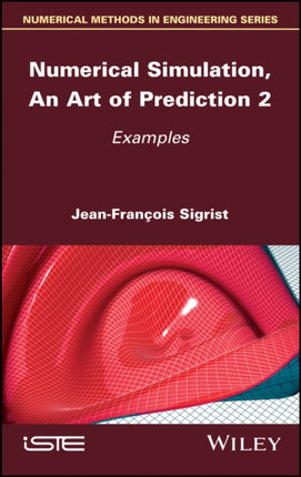 Numerical Simulation, An Art of Prediction, Volume 2: Examples