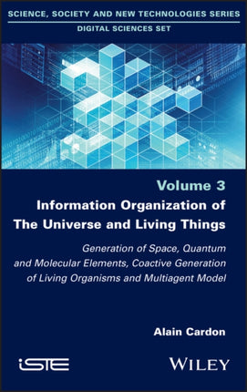 Information Organization of the Universe and Living Things: Generation of Space, Quantum and Molecular Elements, Coactive Generation of Living Organisms and Multiagent Model