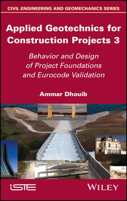 Applied Geotechnics for Construction Projects, Volume 3: Behavior and Design of Project Foundations and Eurocode Validation