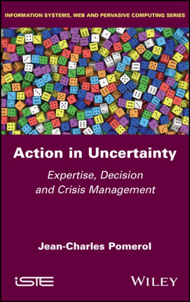 Action in Uncertainty: Expertise, Decision and Crisis Management