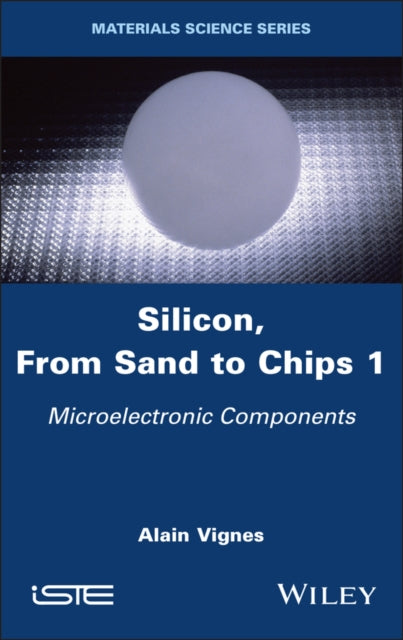 Silicon From Sand to Chips Volume 1