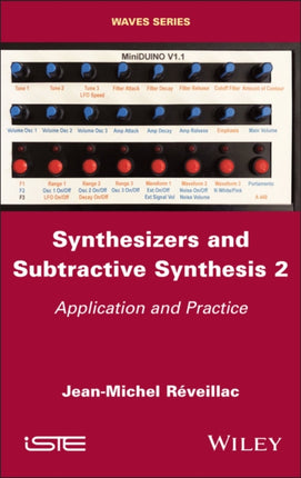 Synthesizers and Subtractive Synthesis Volume 2