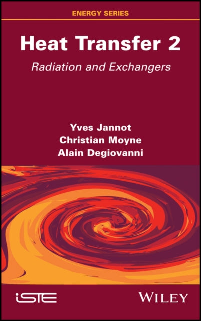 Heat Transfer, Volume 2: Radiation and Exchangers