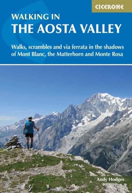 Walking in the Aosta Valley: Walks and scrambles in the shadows of Mont Blanc, the Matterhorn and Monte Rosa