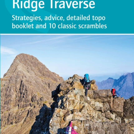 Skye's Cuillin Ridge Traverse: Strategies, advice, detailed topo booklet and 10 classic scrambles