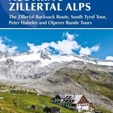 Trekking in Austria's Zillertal Alps: The Zillertal Rucksack Route, South Tirol Tour, Peter Habeler and Olperer Runde