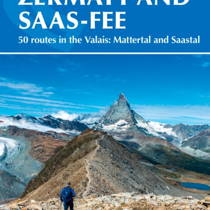 Walking in Zermatt and Saas-Fee: 50 routes in the Valais: Mattertal and Saastal