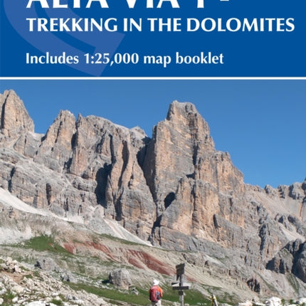 Alta Via 1 - Trekking in the Dolomites: Includes 1:25,000 map booklet