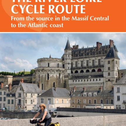 The River Loire Cycle Route: From the source in the Massif Central to the Atlantic coast